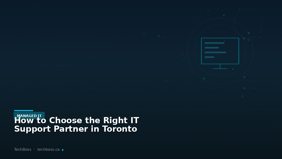 How to Choose the Right IT Support Partner in Toronto